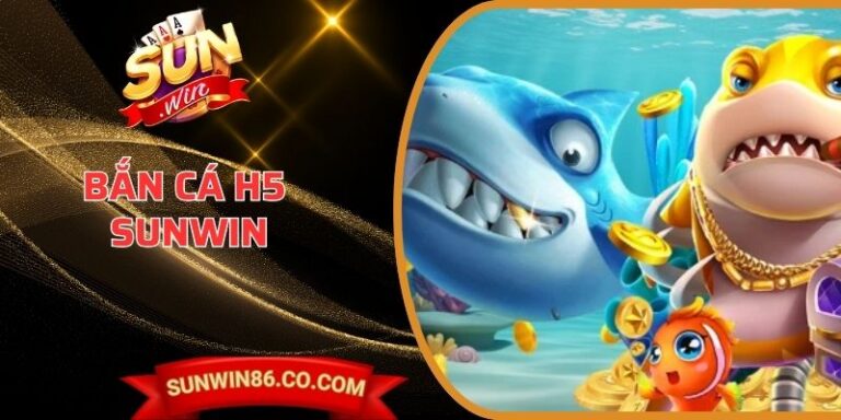 Bắn Cá H5 Sunwin