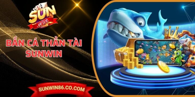 Bắn Cá Thần Tài Sunwin