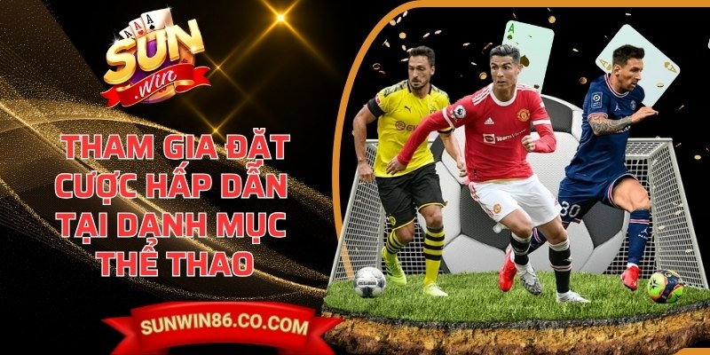 Sunwin 86 - Sun win | Link Truy Cập Và Tải App Sunwin 2026 8 Tham gia đặt cược hấp dẫn tại danh mục thể thao