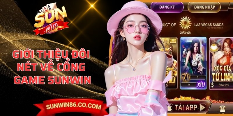Sunwin 86 - Sun win | Link Truy Cập Và Tải App Sunwin 2026 6 Giới thiệu đôi nét về cổng game đổi thưởng hàng đầu Sunwin