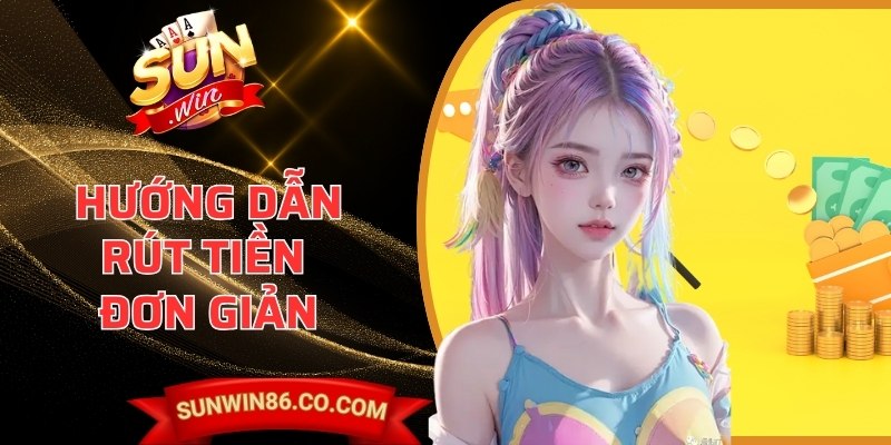 Sunwin 86 - Sun win | Link Truy Cập Và Tải App Sunwin 2026 11 Hướng dẫn rút tiền đơn giản