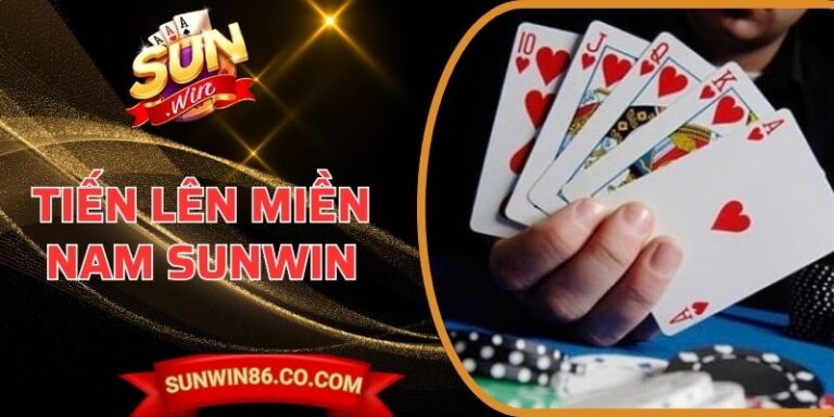 Tiến Lên Miền Nam Sunwin Giải Trí Bài Trí Thông Minh 1 Tiến Lên Miền Nam Sunwin