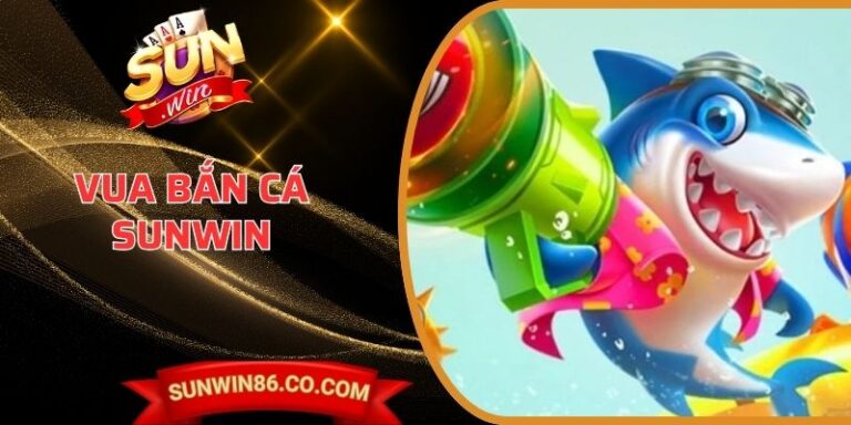Vua Bắn Cá Sunwin